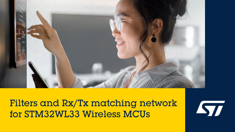 專為STM32WL33而生:意法半導體集成芯片破解遠距離無線通信難題 專為STM32WL33而生:意法半導體集成芯片破解遠距離無線通信難題